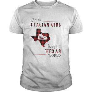 Just An Italian Girl Living In A Texas World Shirt